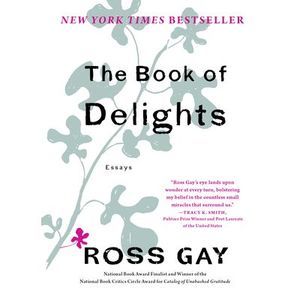 The Book of Delights: Essays -- Ross Gay
